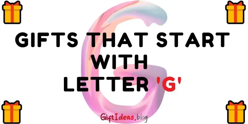 gifts that start with letter g