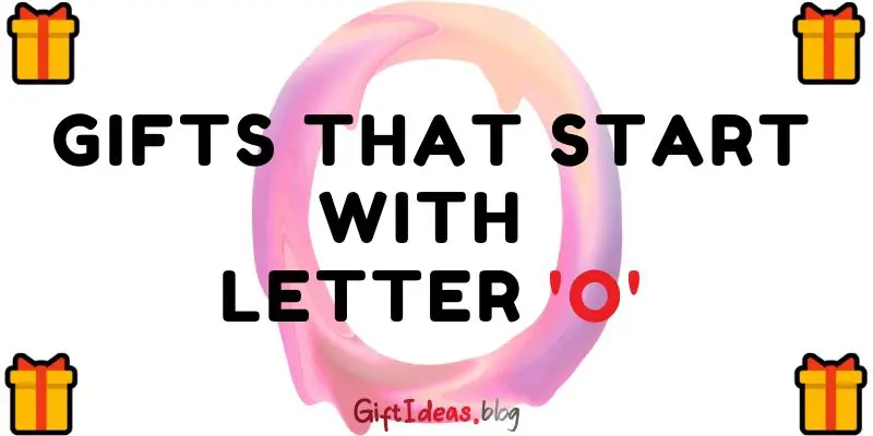 gifts that start with letter o