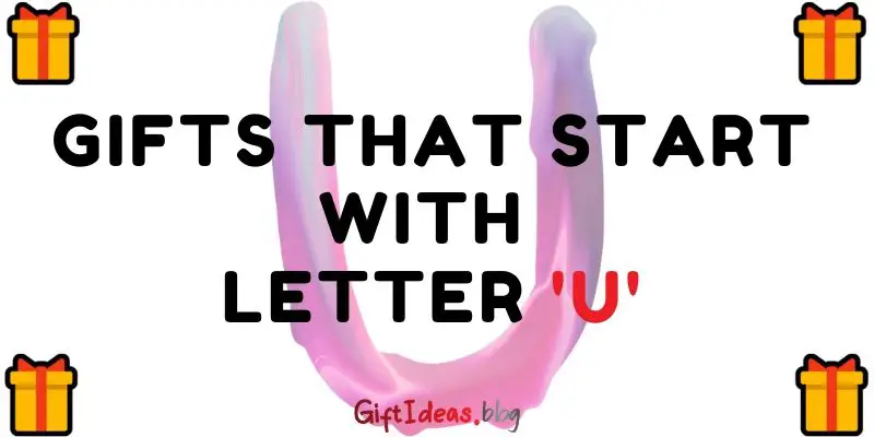 gifts that start with letter u