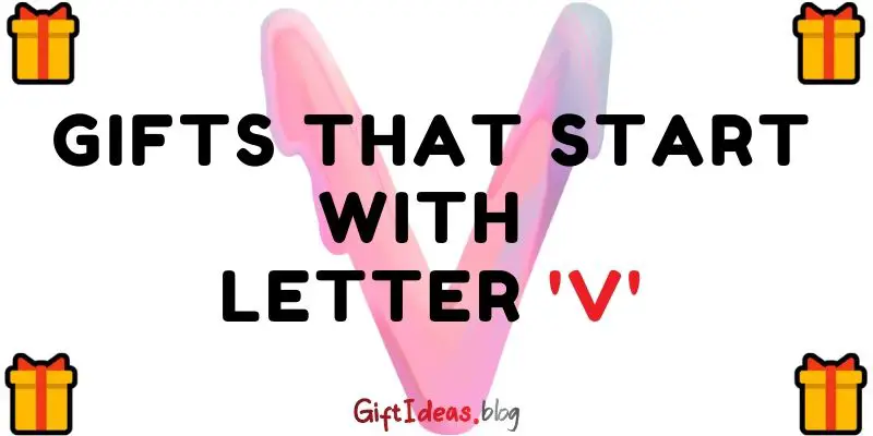 gifts that start with letter v
