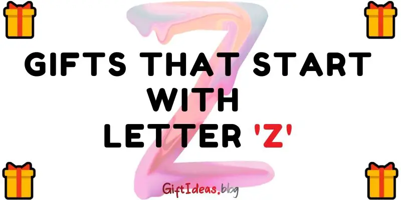 gifts that start with letter z